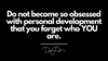 The Danger of Personal Development...