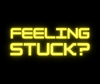 Feeling Stuck?