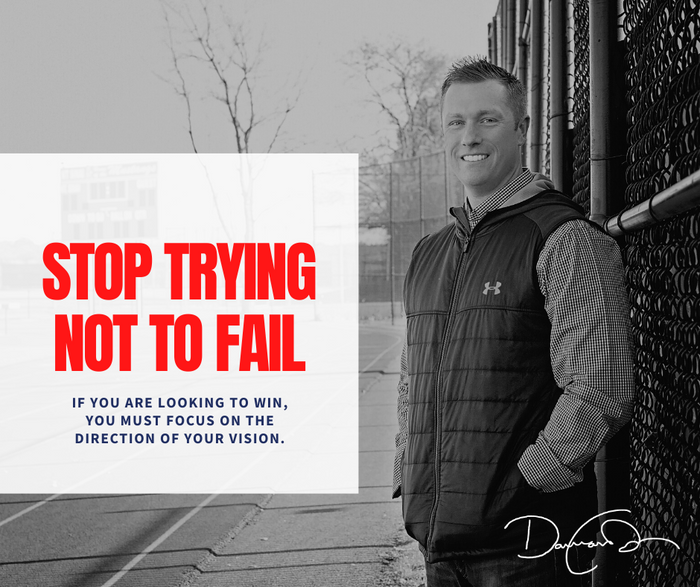 STOP Trying Not To Fail....