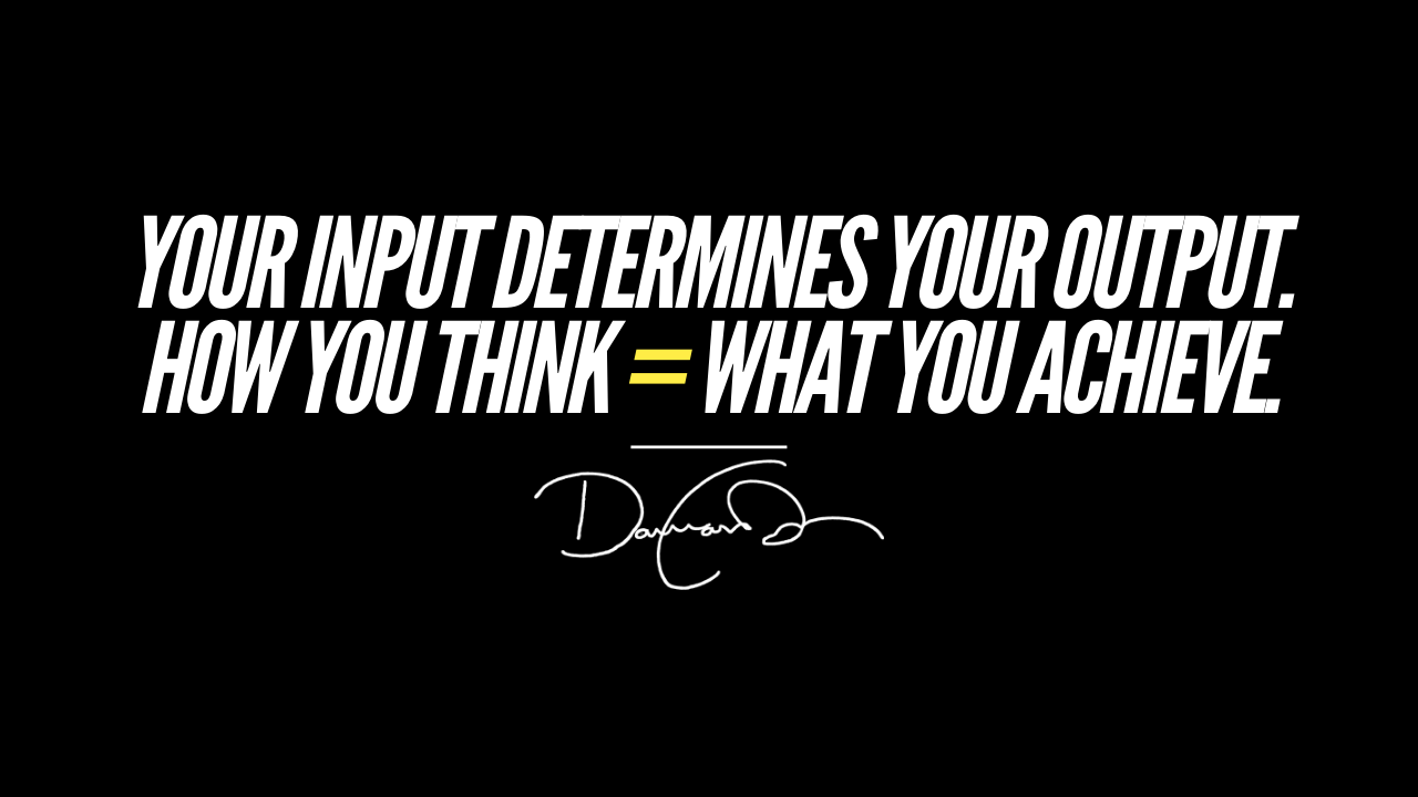 ⭐ Your Input = Your Output - Dana Cavalea