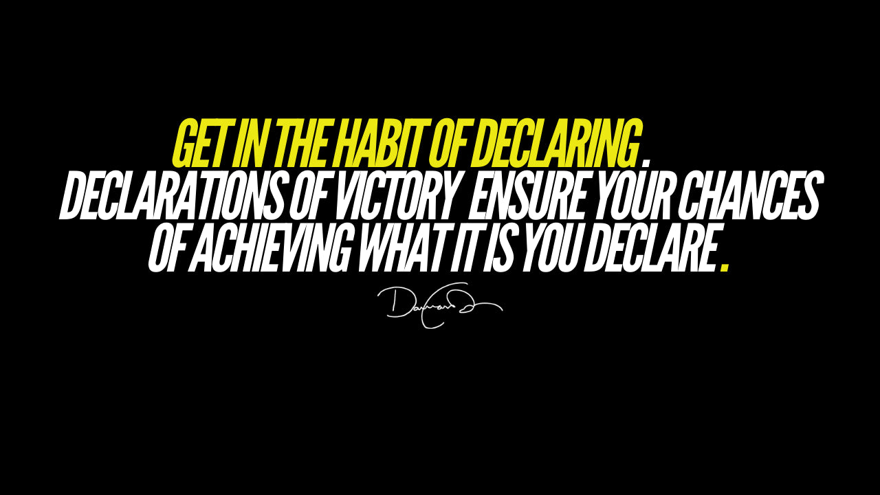 The Power of Declaration....