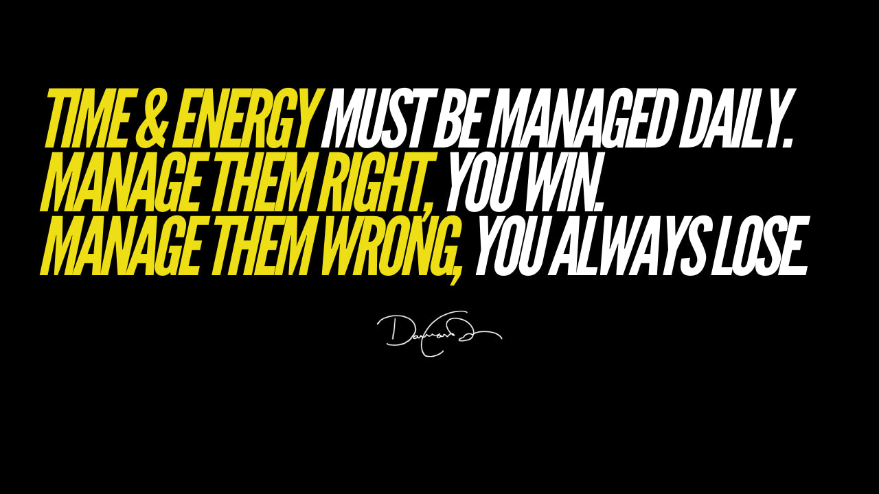 ⏰ Time & Energy Utilization... Maximize Both = Maximized Results