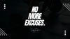 No More Excuses ...
