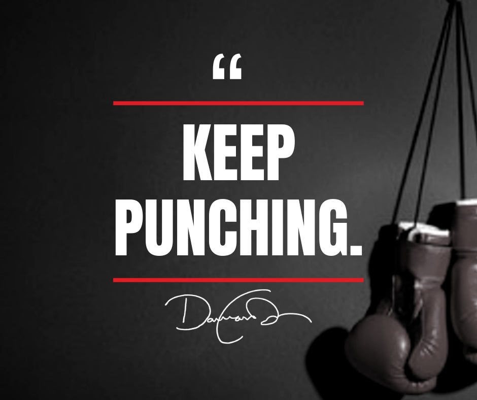 🥊KEEP PUNCHING.....