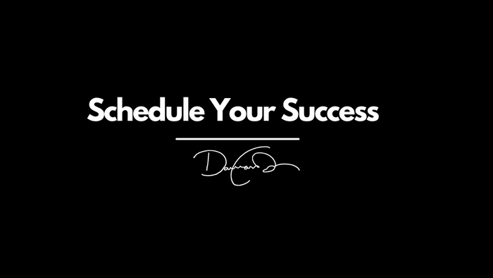 Schedule Your Success....