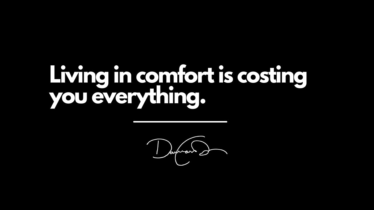 Comfort Is The Enemy....