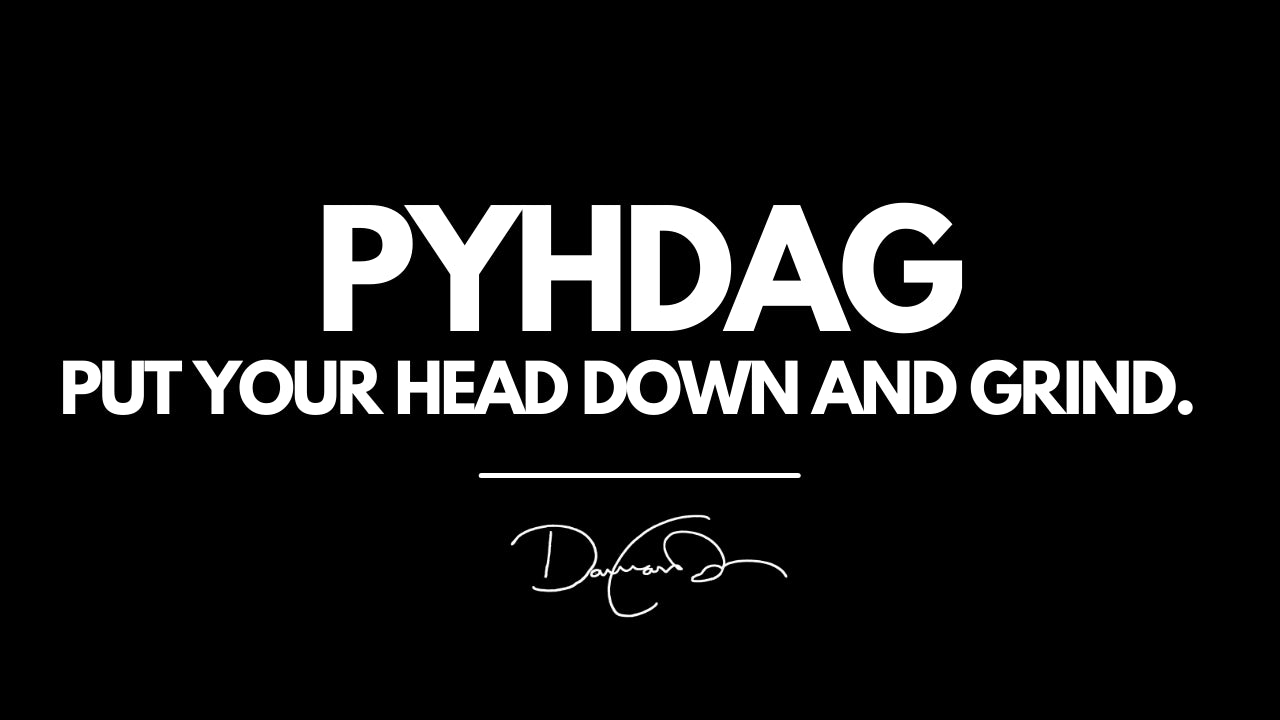 HEAD DOWN AND GRIND!