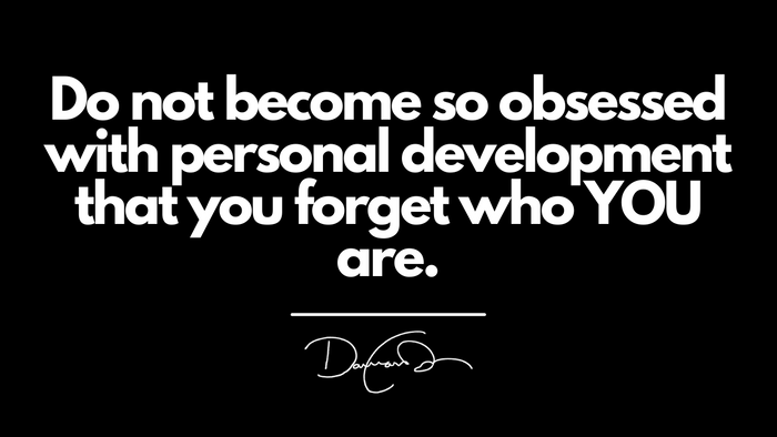 The Danger of Personal Development...